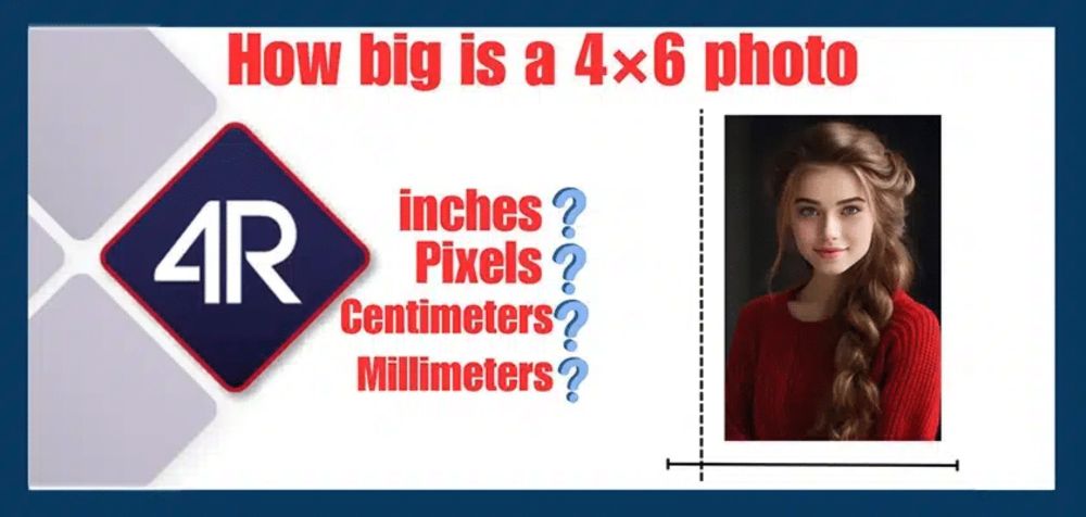 How big is a 4×6 photo  | In different units - Photography tips and tutorial for photo editors