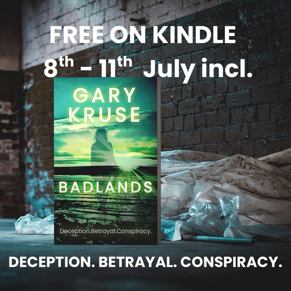 The book badlands standing in a warehouse with tarpaulin behind it. 

The text reads FREE ON KINDLE
8th - 11th July incl.
GARY KRUSE
BADLANDS
Deception.Betrayal.Conspiracy.
DECEPTION. BETRAYAL. CONSPIRACY.
