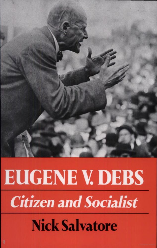 Book cover for Eugene V Debs, Citizen and Socialist written by Nick Salvatore.  Debs is the pride of Terre Haute.