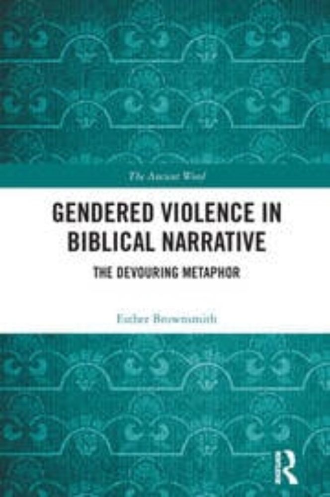 Gendered Violence in Biblical Narrative: The Devouring Metaphor