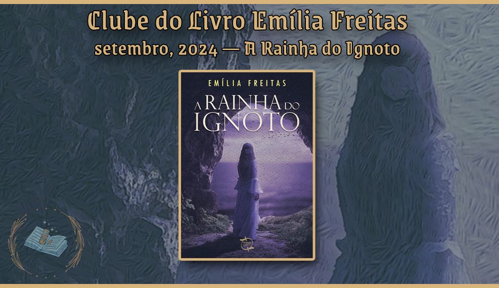 Na imagem, na parte de cima, aparece em dourado os escritos "Clube do Livro Emília Freitas". Abaixo, da mesma cor e fonte, em tamanho menor, "setembro, 2024 — A Rainha do Ignoto".

No centro da imagem, a capa do livro escrito pela Emília Freitas. Seu nome aparece em dourado no topo da capa, e o título tipografado em branco logo abaixo. Há uma ilustração de uma mulher de vestido branco na entrada de uma caverna, de costas, com uma iluminação roxa sobre ela

Ao fundo da imagem total, fora de destaque e em tons azulados, aparece uma parte da ilustração da capa do livro ampliada. A imagem também é coberta por uma moldura dourada na parte de cima e na parte de baixo, e, no canto inferior esquerdo, a logo do Clube do Livro Emília Freitas, um livro azul com um marcador dourado brilhante, e plantas o envolvendo de maneira circular