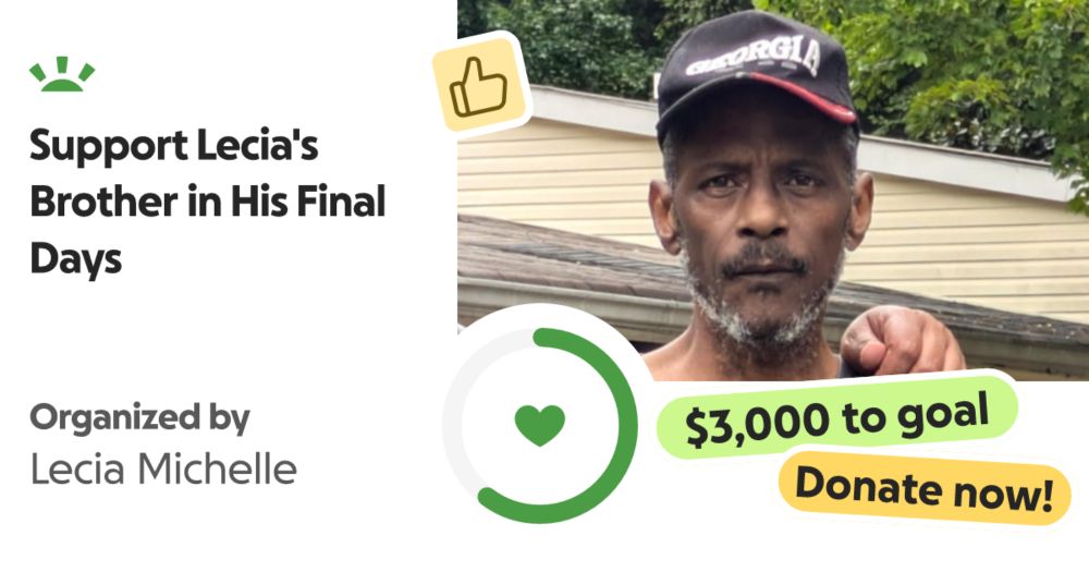 Hey everybody,








As many of you know, my brother has colon cancer. Rece… Lecia Michelle needs your support for Support Lecia's Brother in His Final Days