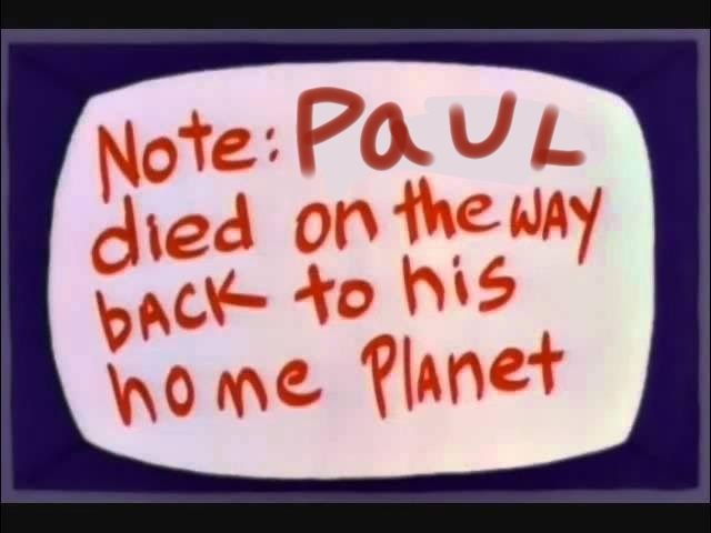 Note: Paul died on the way back to his home planet