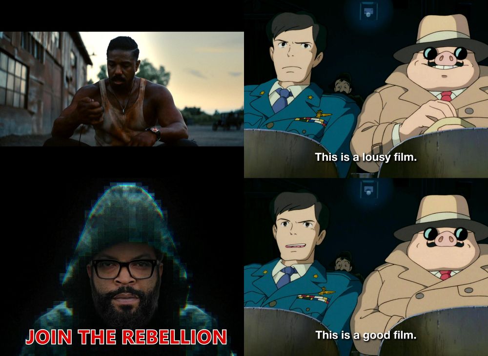A picture of Smoke sitting outside the Juke from Sinners. Porco Rosso: This is a Lousy film. A picture of Ice Cube from War of the Worlds that says "Join the rebellion." Porco Rosso: This is a good film.