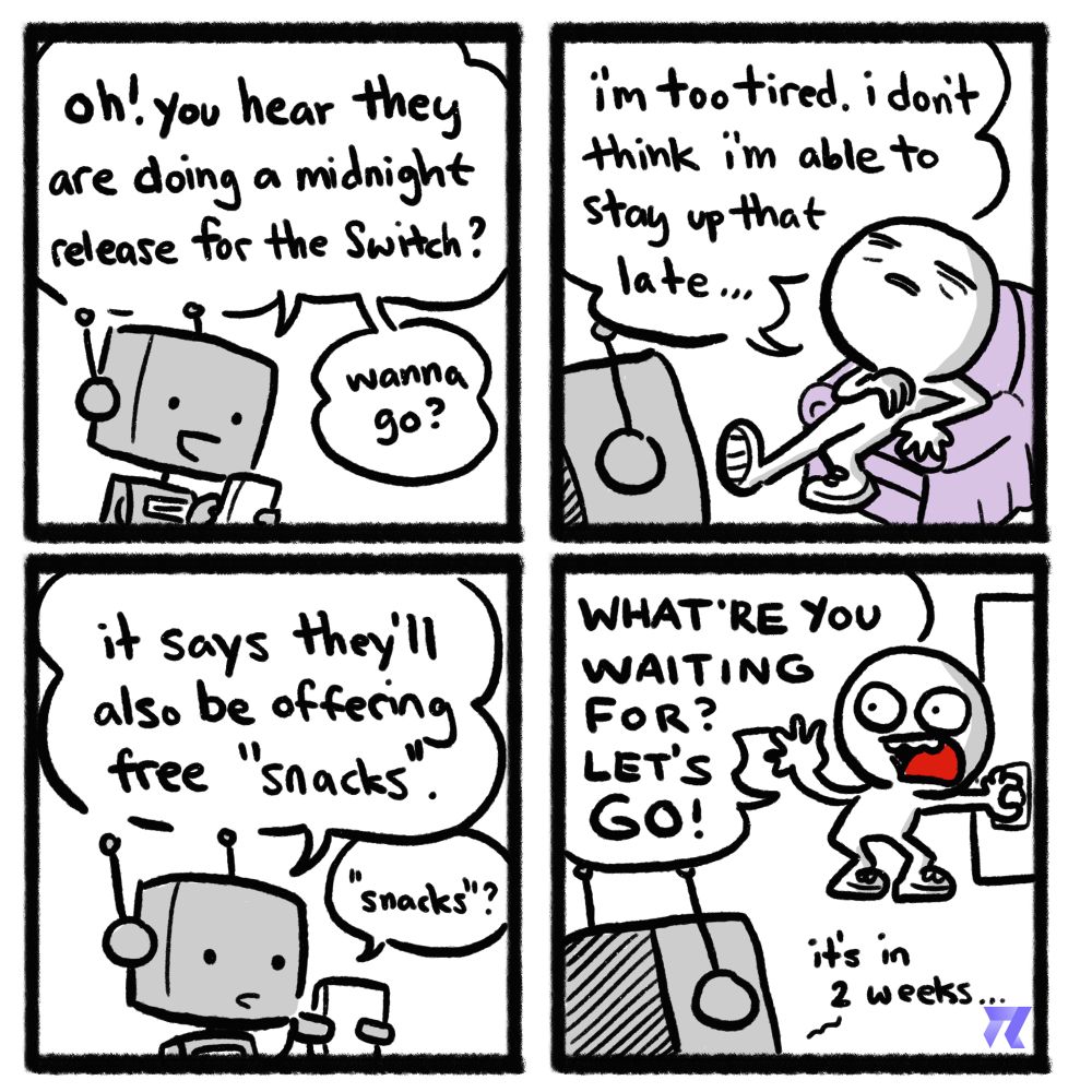A four panel comic discussing going to a midnight launch event for the switch. One character is so excited that they leave to go to the event two weeks early. 