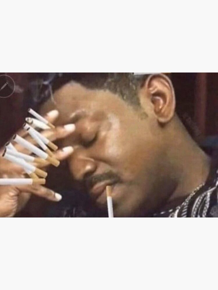 Meme von einem sehr fertigen Typ der mehrere Zigaretten in der Hand hält 