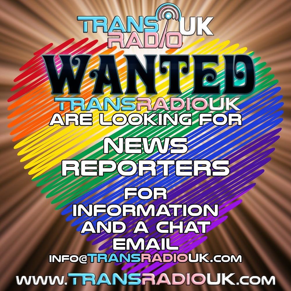 Poster is of a pencil scribbled heart in LGBT colours.
Text says:
Trans Radio UK
WANTED
Trans Radio UK are looking for News Reporters. For information and a chat, email info@transradiouk.com
www.transradiouk.com