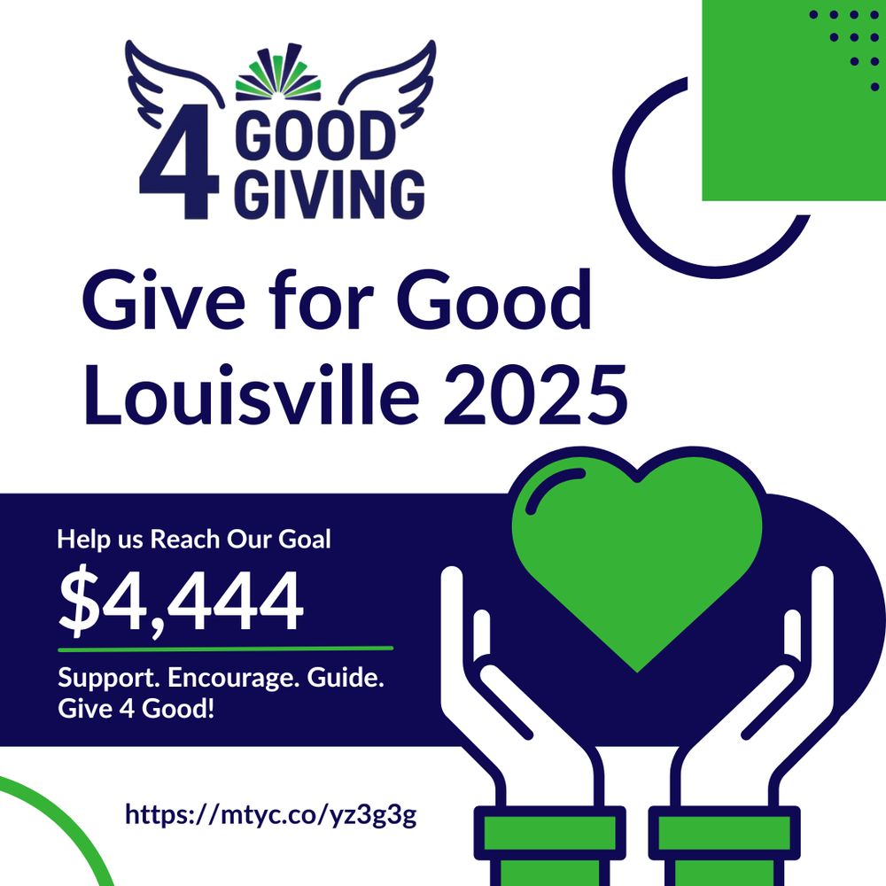 Give for Good Louisville 2025 graphic with $4,444 fundraising goal, green heart in hands, and event logo. Link: https://mtyc.co/yz3g3g.