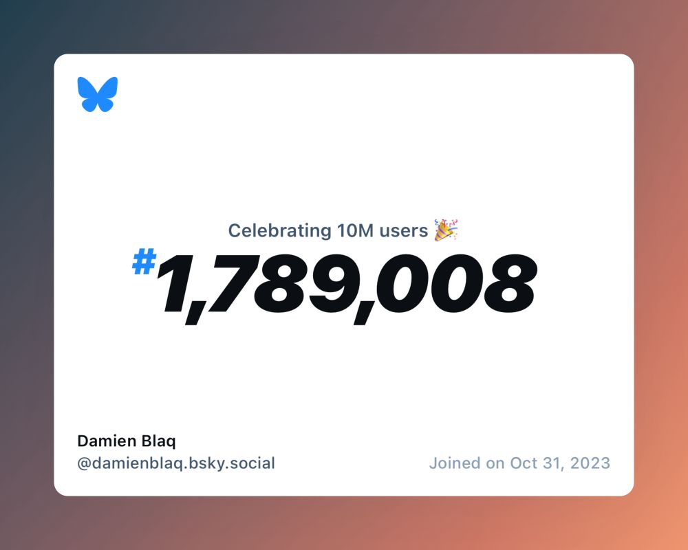 A virtual certificate with text "Celebrating 10M users on Bluesky, #1,789,008, Damien Blaq ‪@damienblaq.bsky.social‬, joined on Oct 31, 2023"
