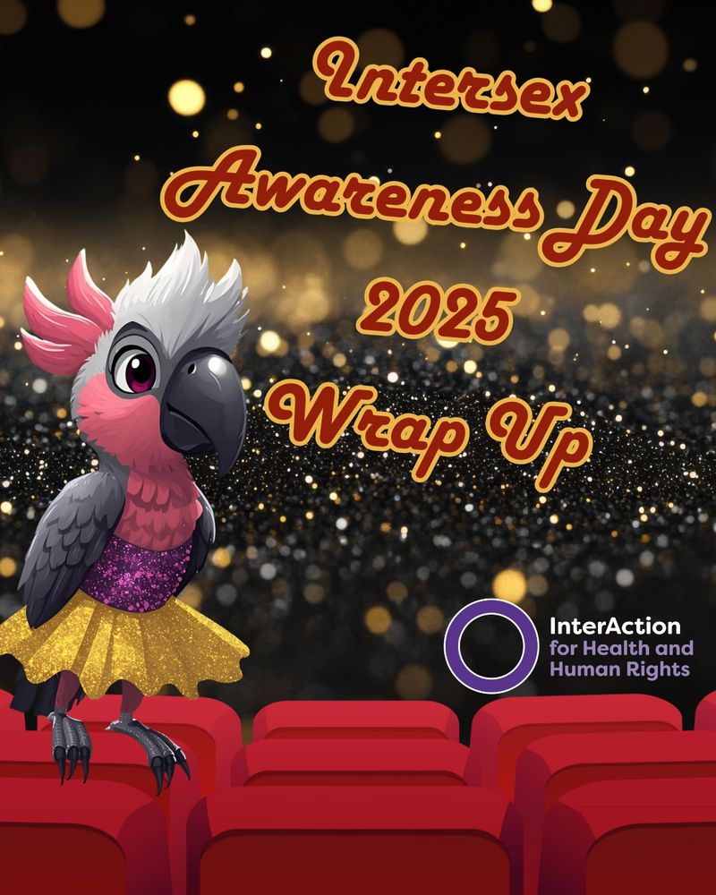 Text: Intersex Awareness Day 2025 Wrap Up
Image of a pink and grey galah wearing a purple sparkly top and a yellow sparkly skirt perched on red audience chairs. Black and gold sparkly background and logo for InterAction for Health and Human Rights shown.
