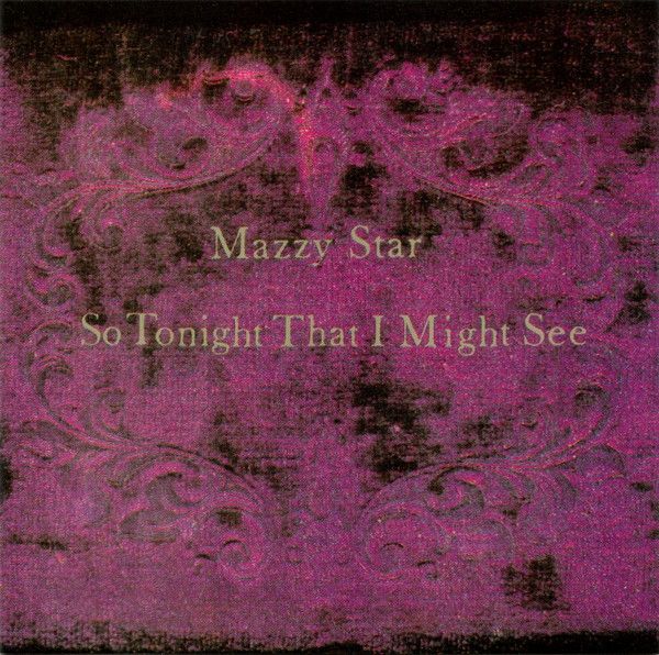 Mazzy Star
So tonight that i might see
1993