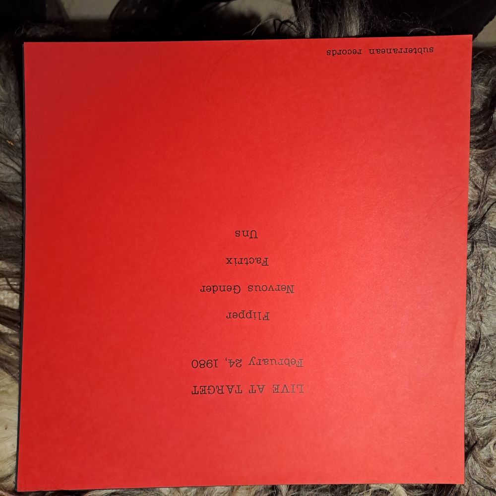 Brigitte red front cover, with black lettering :

Live at Target
February 24, 1980

Flipper
Nervous Gender
Factrice
Uns

subterranean records
