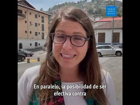 Conclusiones de Juanita Goebertus, directora para las Américas de HRW, tras su visita a Ecuador.