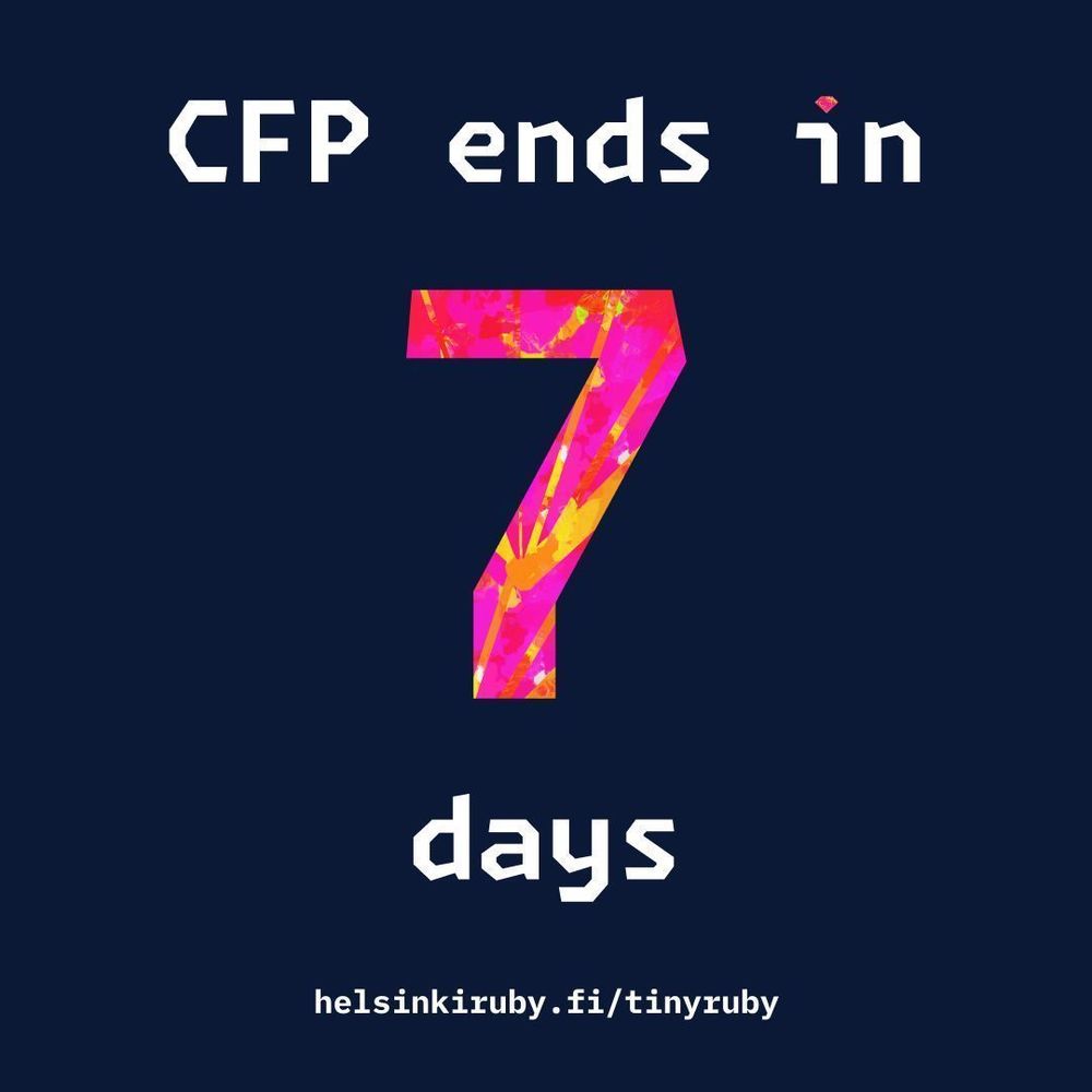 CFP for tiny ruby conf ends in 7 days.