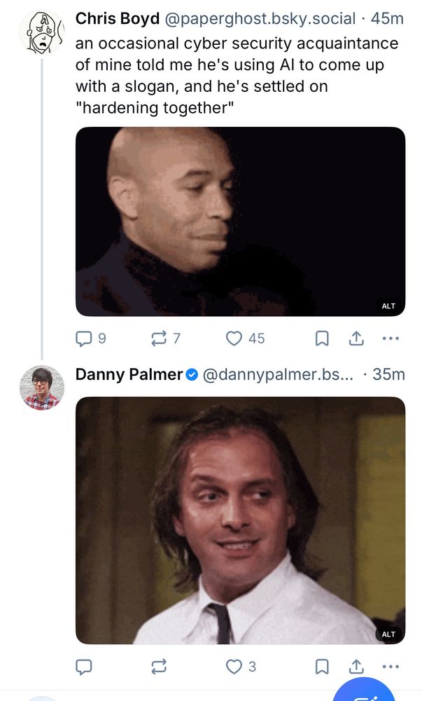 Bluesky exchange between Chris Boyd and Danny Palmer making use of some hilarious gifs based upon the words “hardening together” as a cybersecurity reference. 