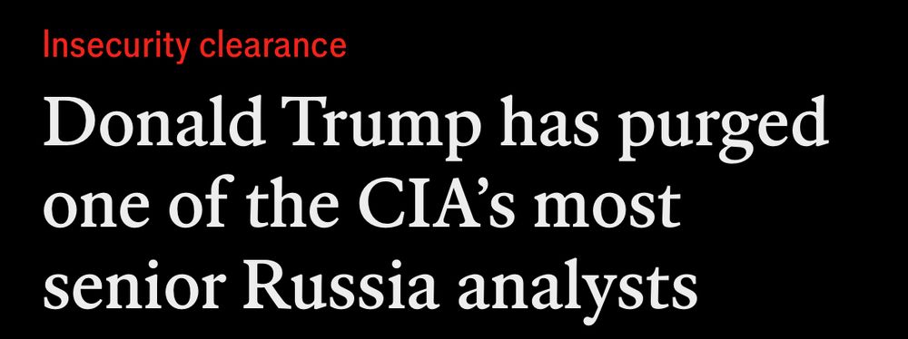 Trump purged one of the CIA’s most senior Russian analysts. 