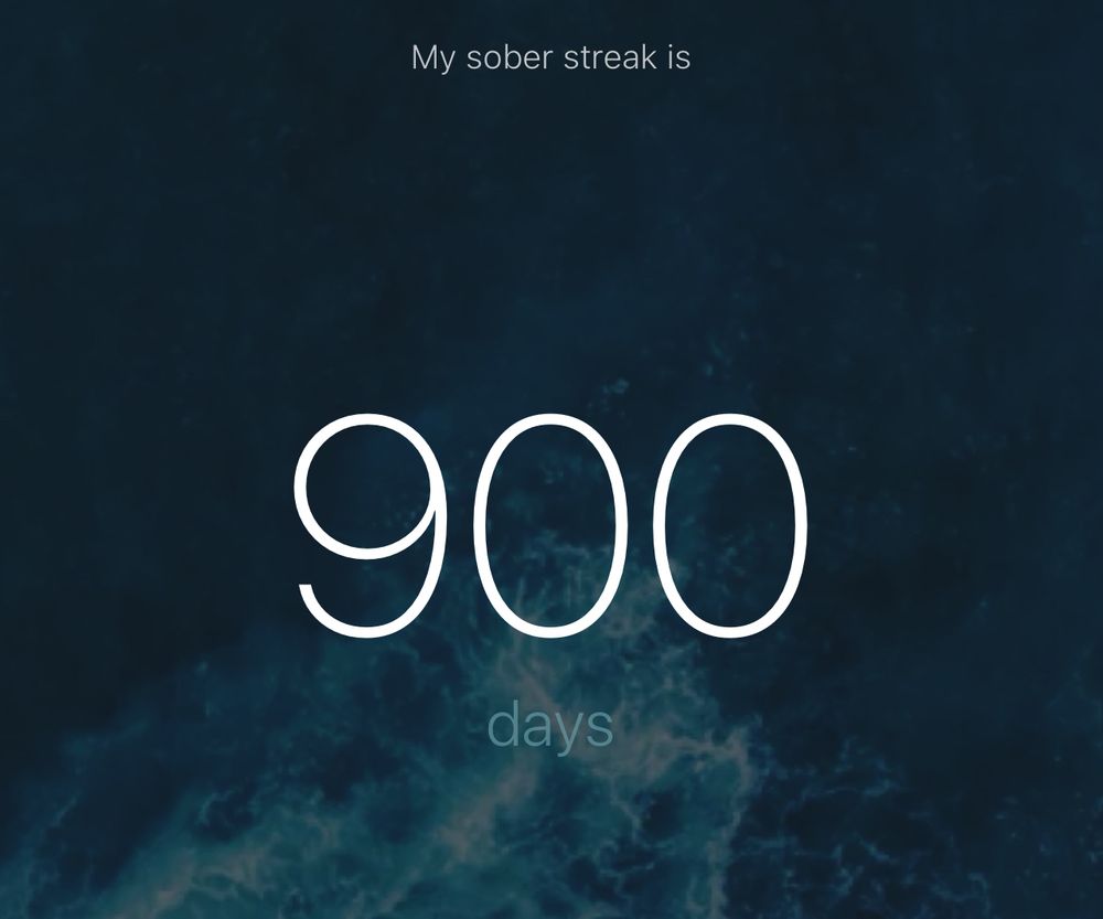 MY SOBER STREAK IS 900 DAYS