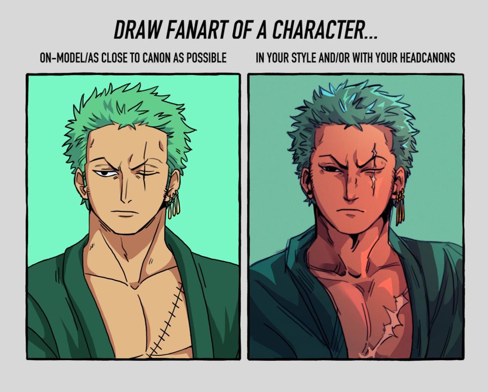 Two drawings of Zoro from one piece, one drawn in the anime style and one in my style. He has the same pose in both drawings, staring of camera with a little bit of a judging look the original has clean lineart and cell shading, while the one in my style is sketchier and more saturated in colors.