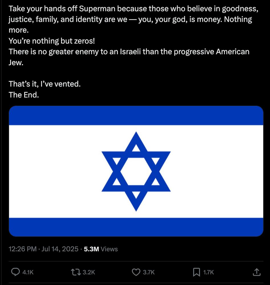 Tweet from Betar USA: "Take your hands off Superman because those who believe in goodness, justice, family, and identity are we — you, your god, is money. Nothing more.
You’re nothing but zeros!
There is no greater enemy to an Israeli than the progressive American Jew.

That’s it, I’ve vented.
The End."