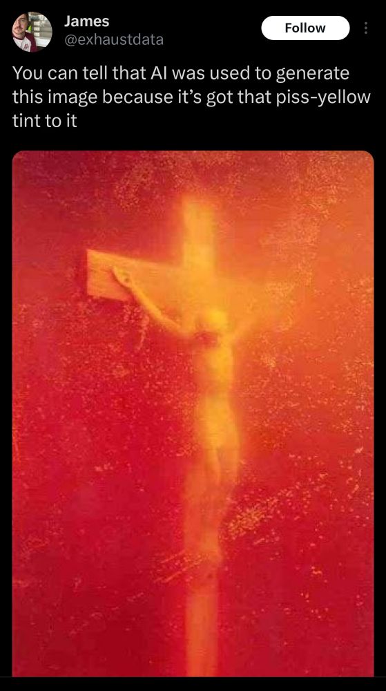 The tweet from user exhaustdata says "You can tell that AI was used to generate this image because it's got that piss-yellow tint to it". The image is a crucifix submerged in some kind of liquid. The whole picture has a deep orange sheen. Kind of a Piss Christ 