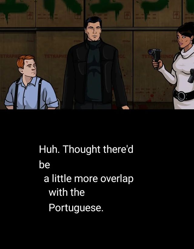 Huh. Thought there'd be a little more overlap with the Portuguese.