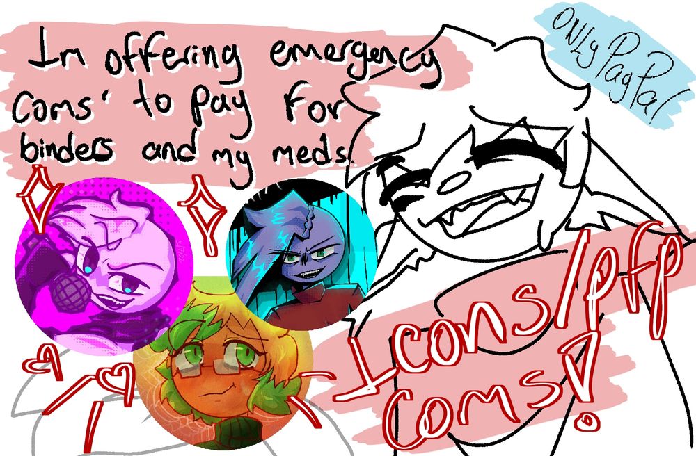 Offering emergency coms to pay for binders and my meds. 