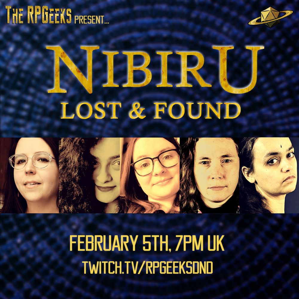 A square poster in blue and gold, with five portrait photos in a yellowish tone, plus the text: "The RPGeeks present... Nibiru: Lost and Found, February 5th, 7pm UK, twitch.tv/rpgeeksdnd"