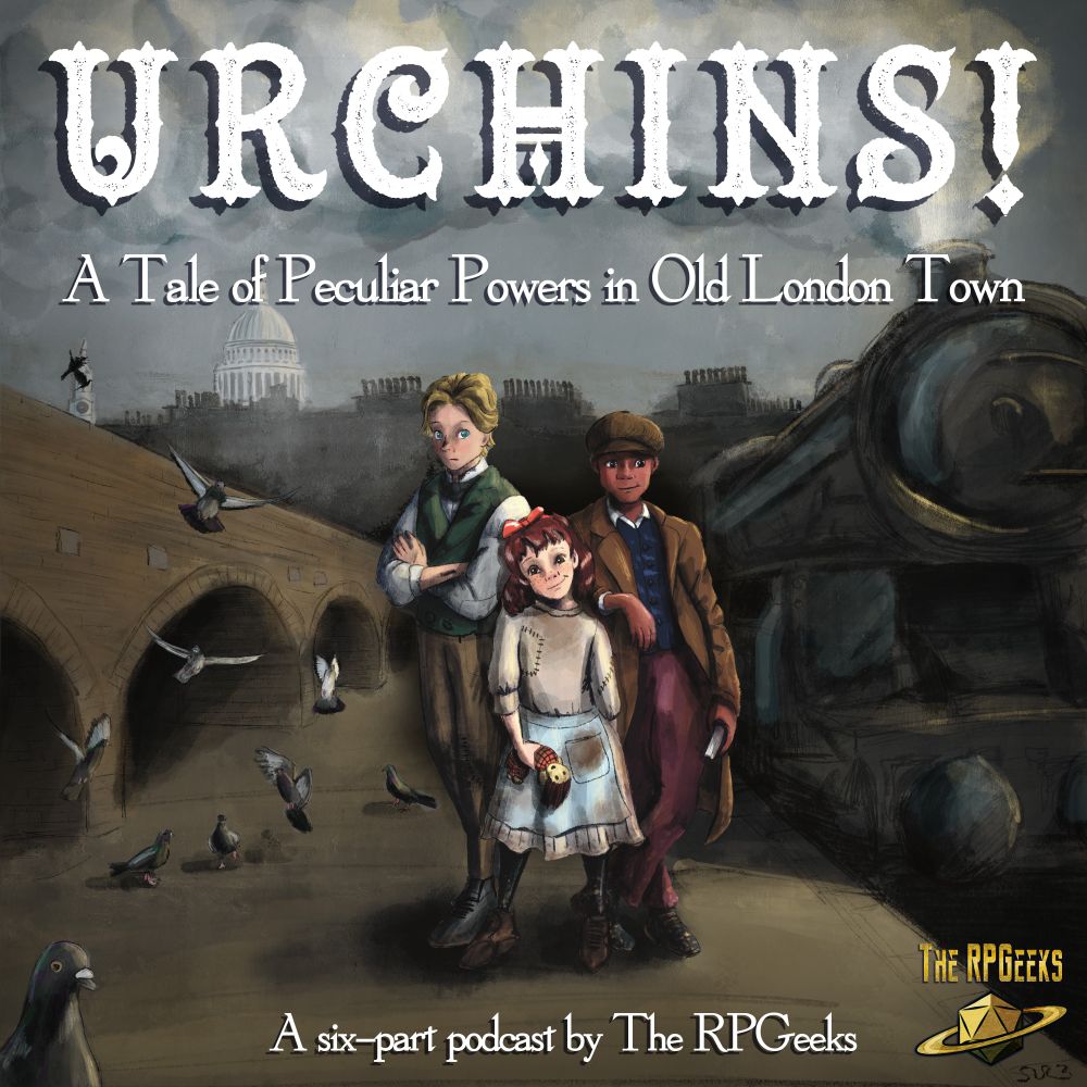 Urchins: A tale of peculiar powers in Old London Town - A six-part podcast by The RPGeeks

White text against a painting of three Victorian children standing on a train platform surrounded by pigeons
