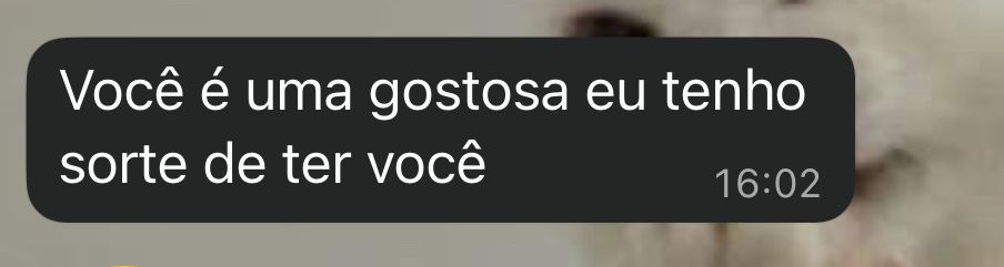 Mensagem recebida: Você é uma gostosa. Eu tenho sorte de ter você.