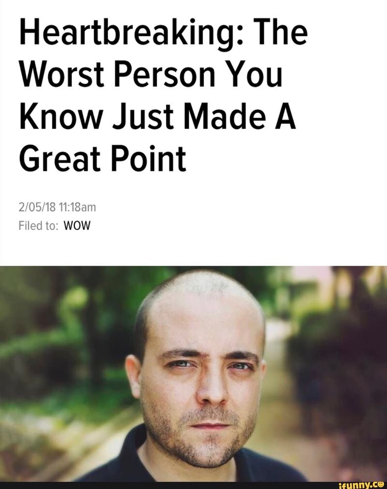 A screenshot of a Clickhole article titled "Heartbreaking: The Worst Person You Know Just Made A Great Point"