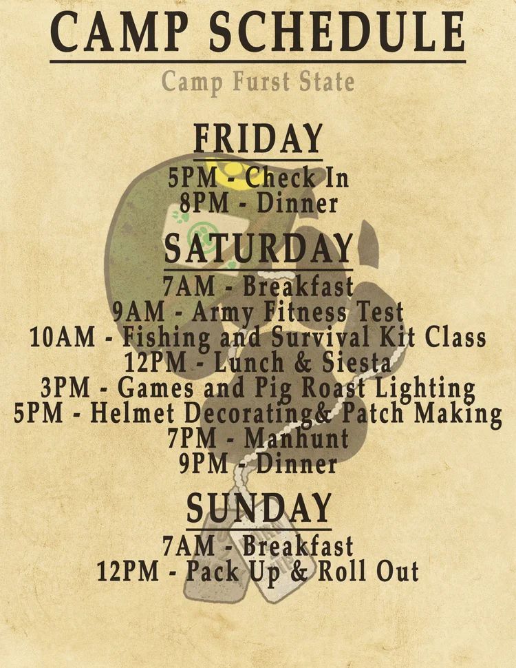 [mage ID: A canvas colored schedule with a paw print in the center. The paw print is wearing a military hat that has a playing card sticking out of it. Along with dog tags that say: "Forced 2 work, Born 2 Yip". The Camp Schedule is labeled: "Camp Schedule" with the following daily activities. Friday: 5pm - check in, 8pm - dinner, Saturday: 7am - breakfast, 9am - army fitness test, 10am - fishing and survival kit class, 12pm - lunch & siesta, 3pm - games and pig roast making, 7pm - manhunt, 9pm - dinner, Sunday: 7am- breakfast 12pm - pack up & roll out. End ID]