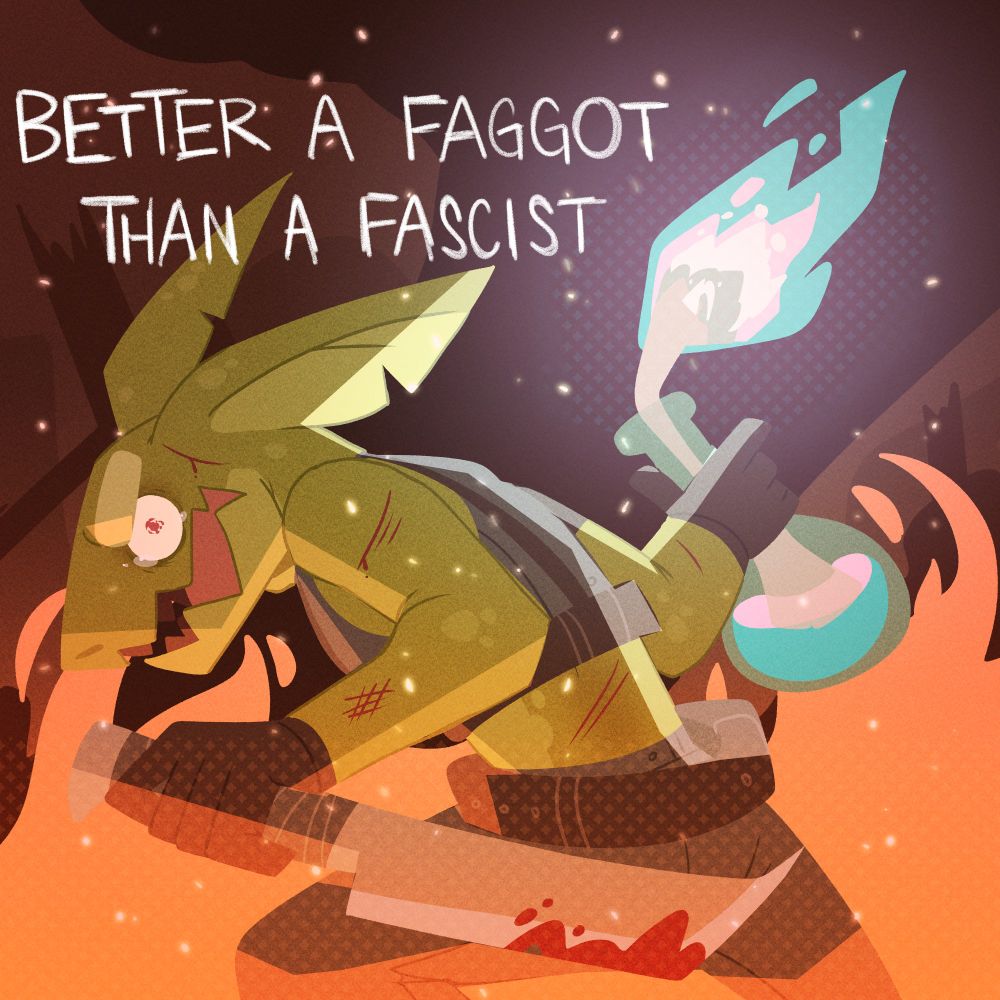 A digital drawing of a goblin who is leaning forward with one arm towards the camera and the other behind them. In one arm is a bloody knife and the other is a flask with a rag coming out like a Molotov cocktail with a flame that burns in the trans colors. Behind the goblin is fire and smoke and ruin. Above them is the text "BETTER A FAGGOT THAN A FASCIST" in white scrawl.