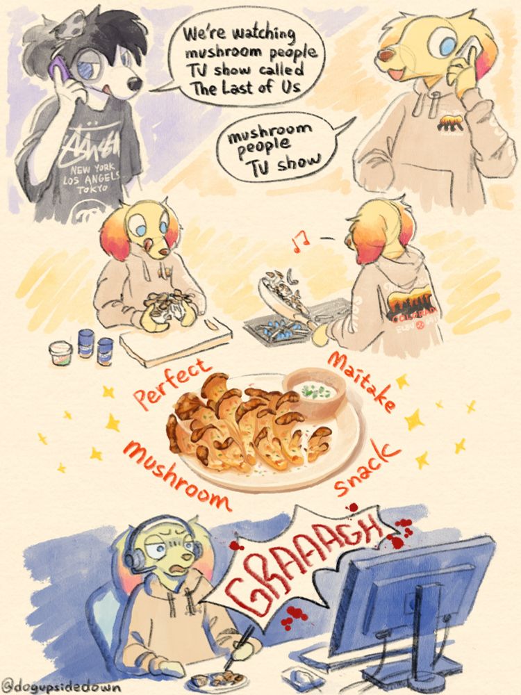 A comic showing a dog character preparing crispy maitake mushroom snack to watch the show The Last of Us with their cool girlfriend. Later they learn the show is about mushrooms turning people into zombies, making them feel awkward about the snack they made.