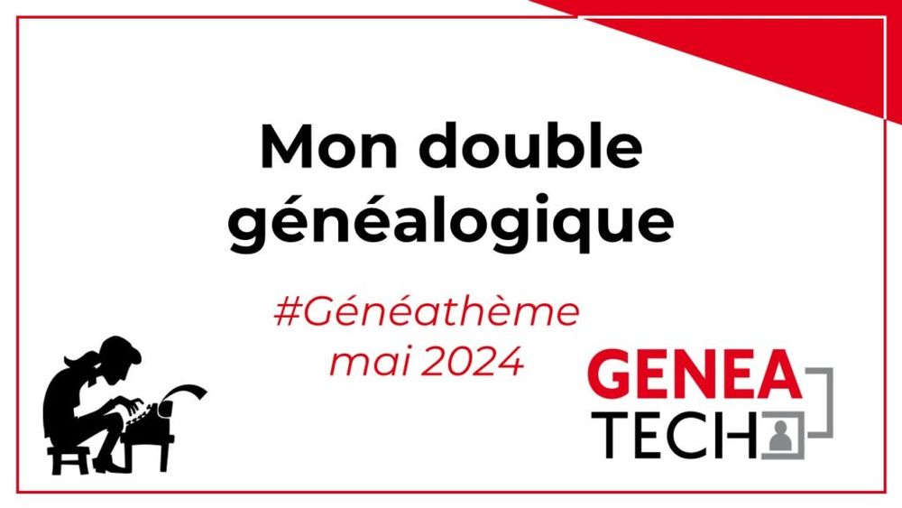 Généathème de mai – mon double généalogique - Geneatech