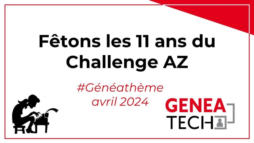 Généathème d'avril - les 11 ans du Challenge AZ - Geneatech