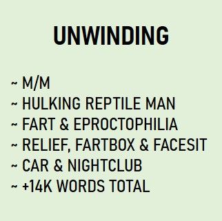 Thumbnail for the story titled "Unwinding" featuring the following content warnings and keywords: male on male, hulking reptile man, fart and eproctophilia, relief, fartbox and facesit, car and nightclub, and a word count above fourteen thousand words