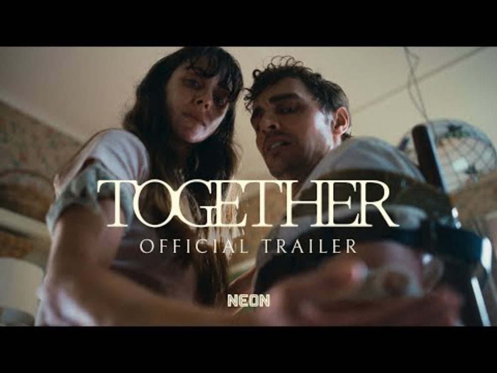TOGETHER - Official Trailer - In Theaters July 30
