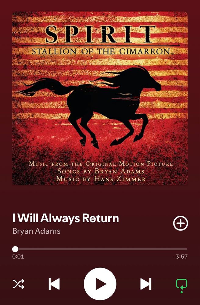 A screenshot of my currently playing song on Spotify, which is “I Will Always Return” by Bryan Adams for the Spirit: Stallion of the Cimarron soundtrack album