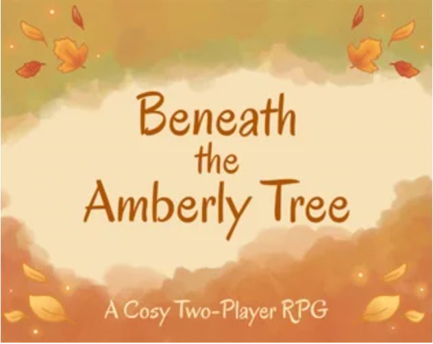 Cover for the duet TTRPG: Beneath the Amberly Tree - a cozy two-player rpg. Illustration of leaves in autumnal colours around the title