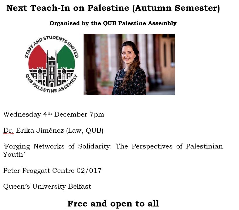 Description of Teach in by Dr Erika Jimènez QUB 04/12/24  19:00 on Palestine Peter Froggatt Centre 02/017
