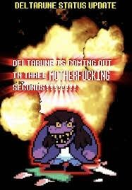 Angry susie that has behind a explosion.png. In front, its written: "deltarune status update: deltarune is coming out in three motherfucking seconds!!!!!!"