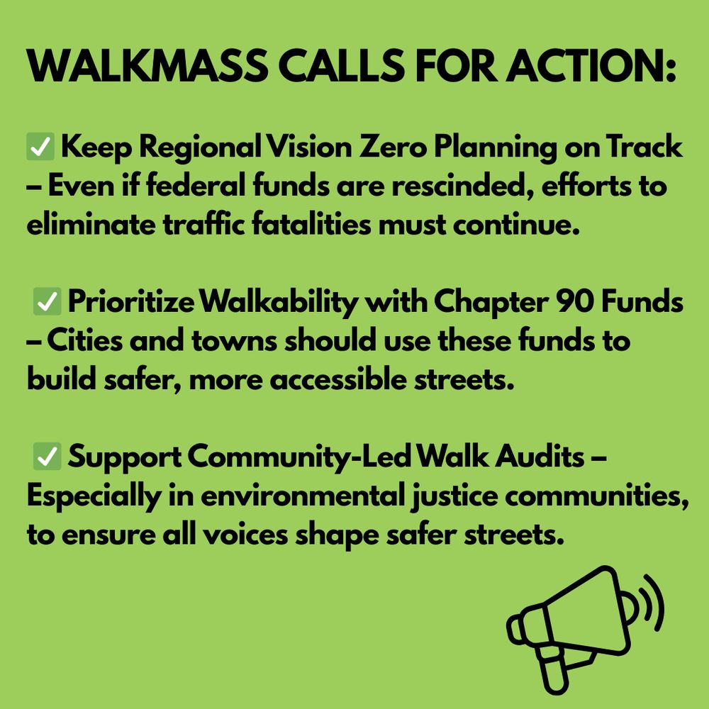 WalkMass calls for action: even if fed funds are rescinded, keep regional vision zero efforts on track. prioritize walkability and safety with chapter 90 funds. support community-led walk audits to ensure all voices shape safer streets.