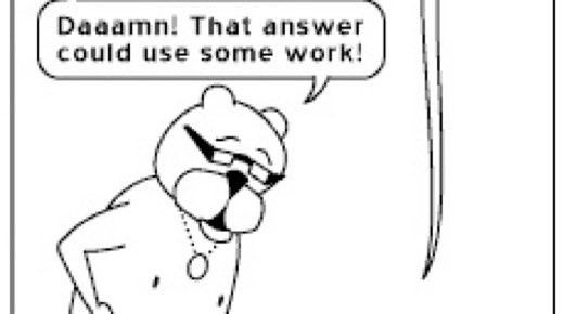 daaamn! that answer could use some work!