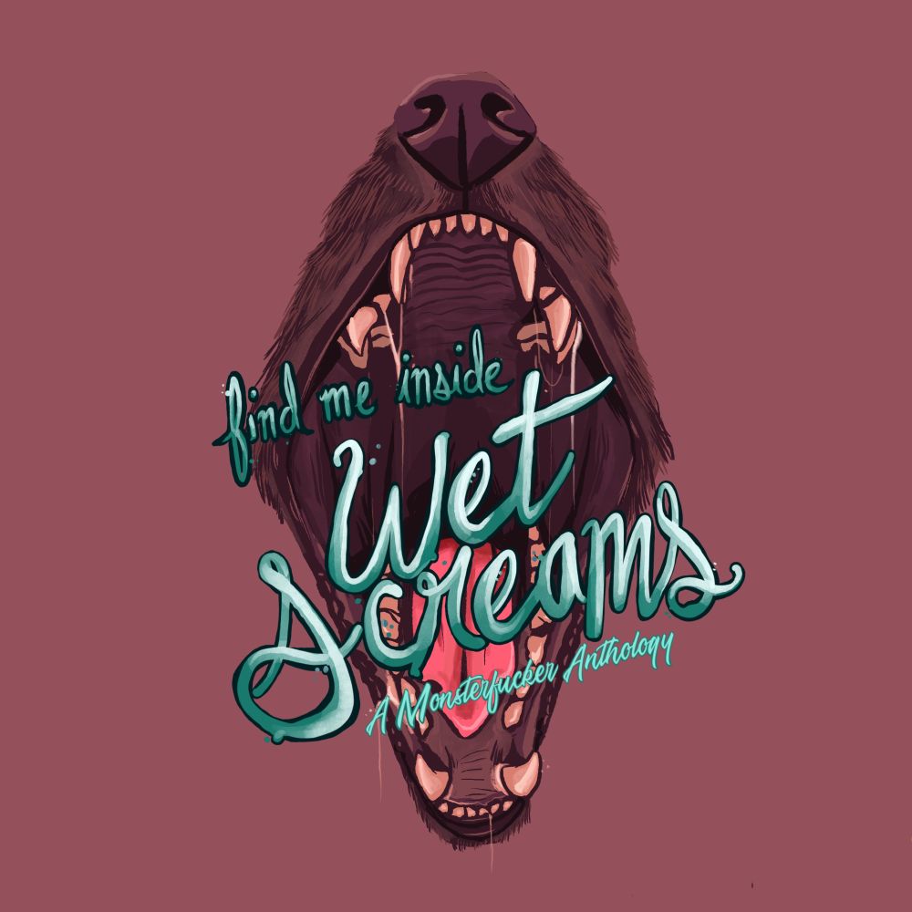 A graphic for "Wet Screams: A Monsterfucker Anthology" that says "find me inside" over an illustration of a wolf's open mouth