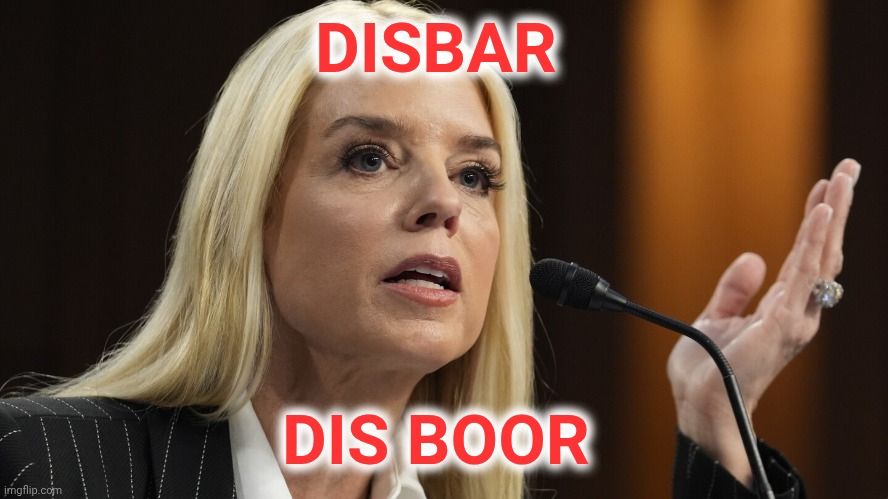 Disbar 
Dis Boor 

Pay for play Pam Bondi is a bought buffoon and protector of pedophiles. 
She needs to be disbarred. 