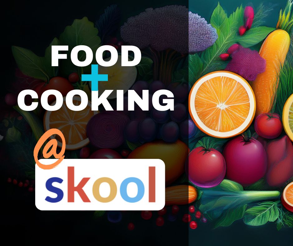 food + cooking @ skool