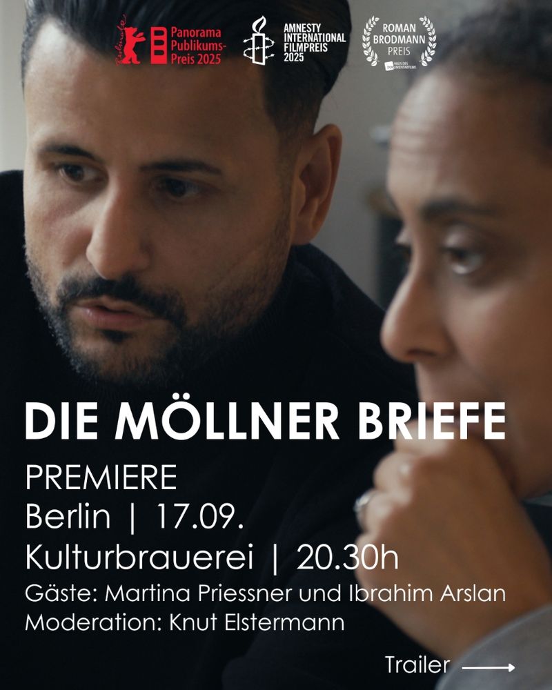 Filmplakat zur Premiere
Die Möllner Briefe
Premiere 
Berlin 17.9.
Kulturbrauerei 20.30 h
Gäste: Martina Priessner und Ibrahim Aslan
Moderation: Knut Elstermann