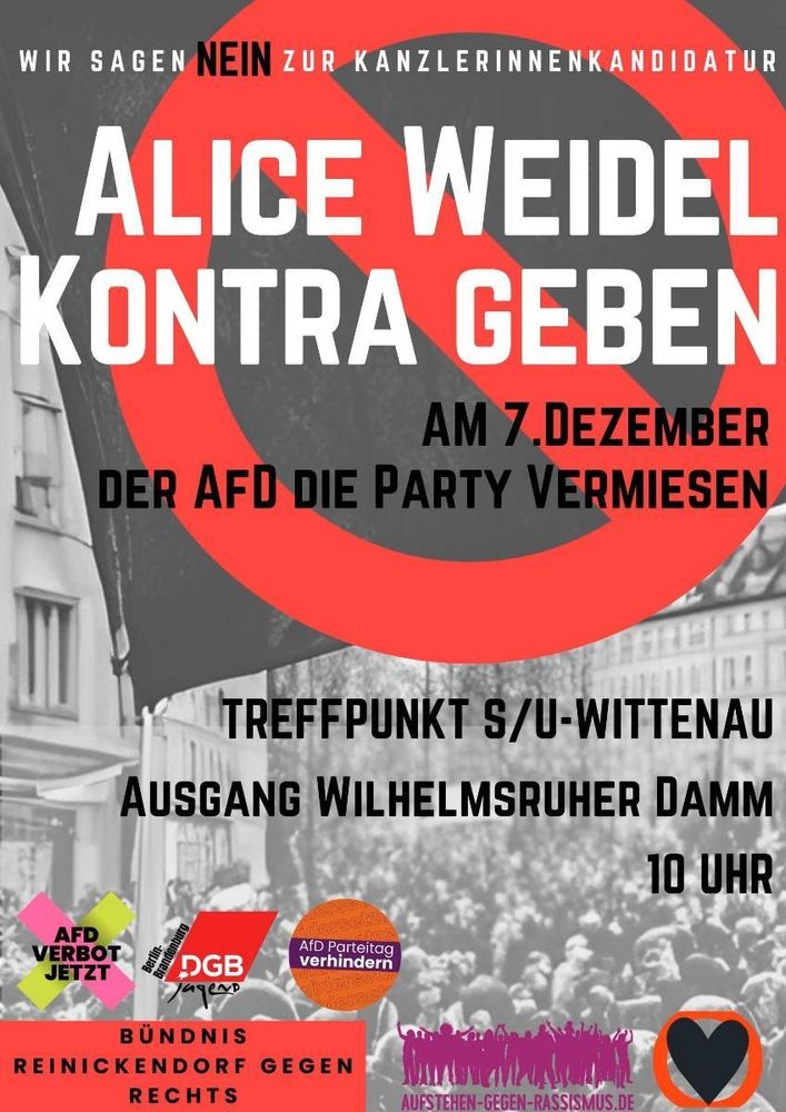 Grafik-Kachel 
Rotes Halteverbots-Zeichen vor SW Foto mit Demo-Kulisse.
Text u.a.
Wir sagen Nein zur Kanzlerinnen-Kandidatur
Weidel Kontra geben 
Am 7. Dezember der AfD die Party vermiesen
Treffpunkt S/U Wittenau 
10 Uhr
Ausgang Wilhemsruher Damm