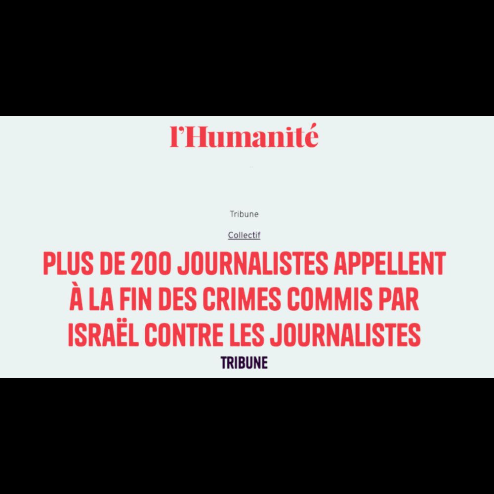 Plus de 200 journalistes appellent à la fin des crimes commis par Israël contre les journalistes