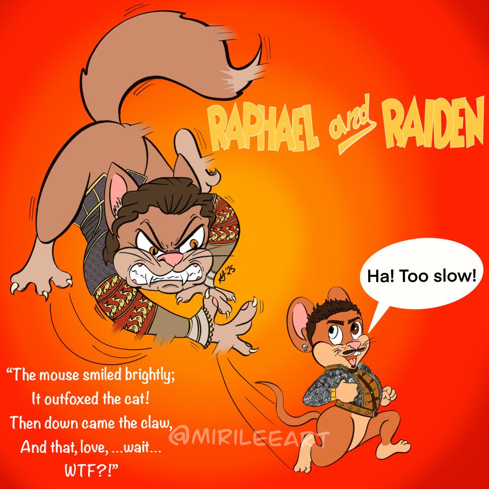 A variation of the first drawing except this time, the mouse is my husband's Tav, Raiden, being chased by Raphael as a cat.